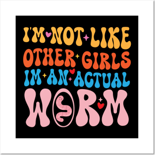 Im Not Like Other Girls Im An Actual Worm Posters and Art